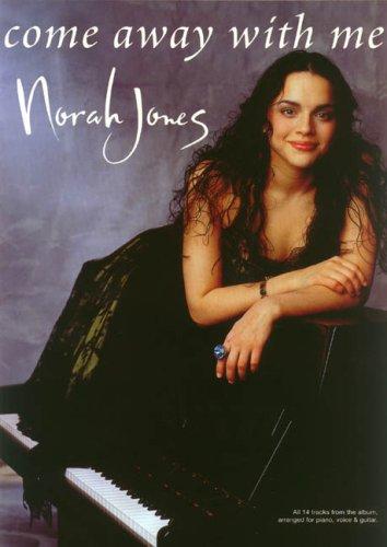 Norah Jones: "Come Away With Me"for Piano, Voice and Guitar: "Come Away With Me"for Piano, Voice and Guitar (Pvg)
