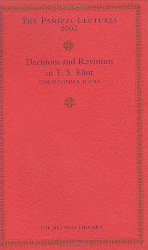 Decisions and Revisions in T.S. Eliot (Panizzi Lectures)