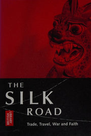 The Silk Road: Trade, Travel, War and Faith