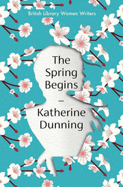 The Spring Begins: 28 (British Library Women Writers)