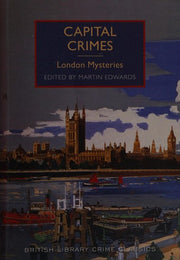 Capital Crimes: London Mysteries (British Library Crime Classics)
