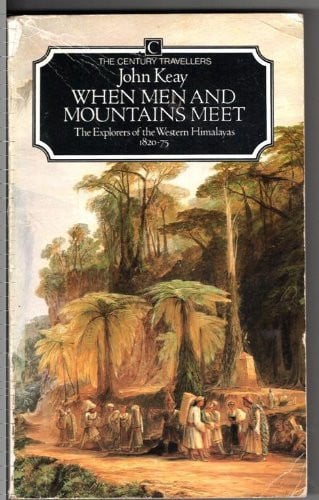 When Men and Mountains Meet: Explorers of the Western Himalayas, 1820-75 (Traveller's S.)