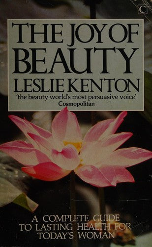 The Joy of Beauty: Complete Guide to Lasting Health and Beauty for Today's Woman