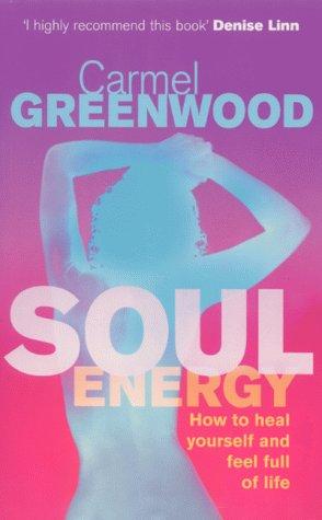 Soul Energy: How to Heal Yourself and Feel Full of Life (Health & healing)