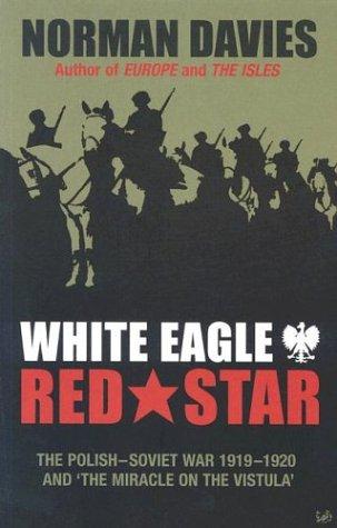 White Eagle, Red Star: The Polish-Soviet War 1919-20