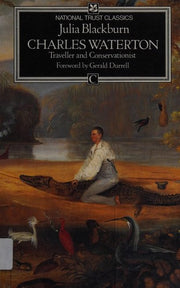 Charles Waterton, 1782-1865: Conservationist and Traveller (National Trust classics)