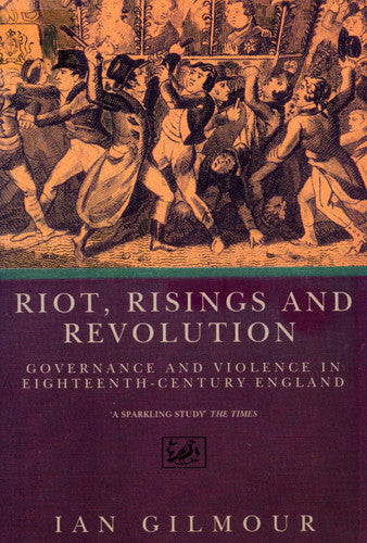 Riots, Rising And Revolution: Governance and Violence in Eighteenth Century England