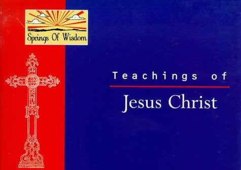 Teachings of Jesus Christ (Springs of Wisdom S.)