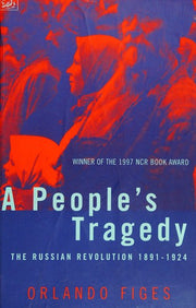 A People's Tragedy: The Russian Revolution, 1891-1924