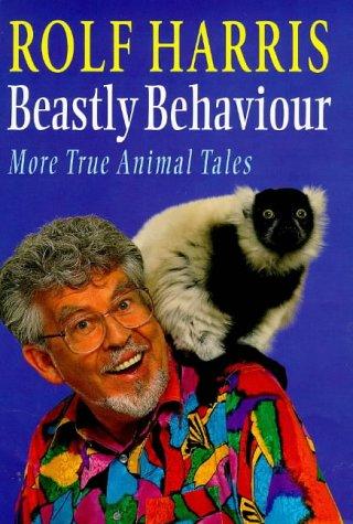 Beastly Behaviour: More True Animal Tales