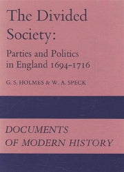 Divided Society: Parties and Politics in England, 1694-1716 (Documents of Modern History)