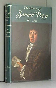 The Diary of Samuel Pepys... A New and Complete Transcription. Volume II: 1661.