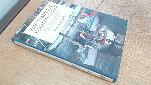 The Complete Yachtmaster: Sailing, Seamanship and Navigation for the Modern Yacht Skipper