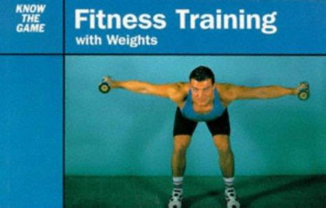Fitness Training with Weights (Know the Game)