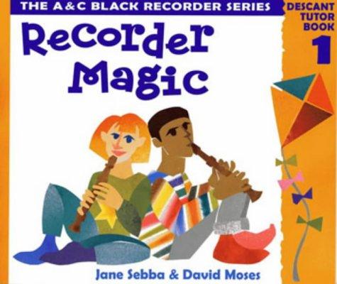 Recorder Magic: Descant Tutor Book 1