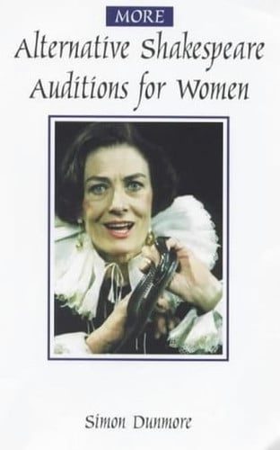 More Alternative Shakespeare Auditions for Women (Audition Speeches)