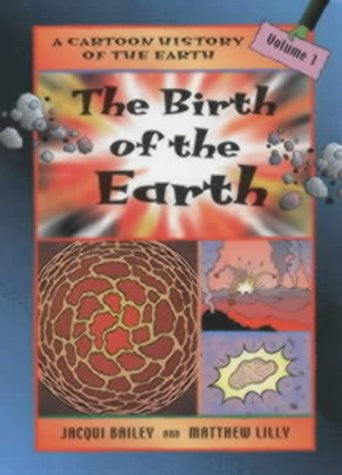 The Birth of the Earth: v. 1 (Cartoon History of the Earth)