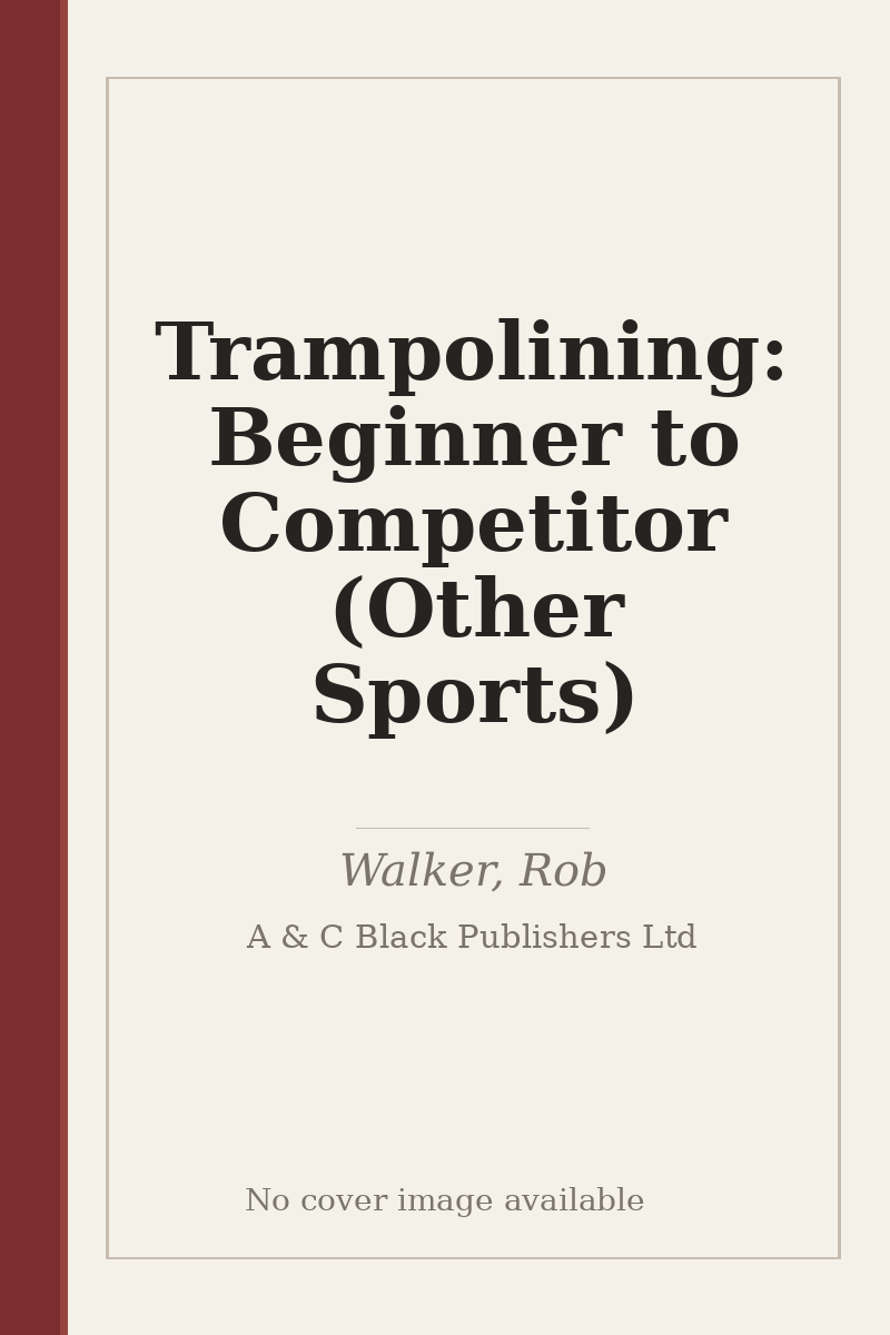 Trampolining: Beginner to Competitor (Other Sports) - no cover image available