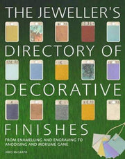 The Jeweller's Directory of Decorative Finishes: From Enamelling and Engraving to Inlay and Granulation