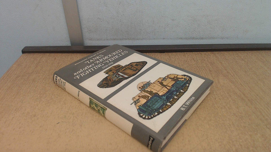 Tanks and Other Armoured Fighting Vehicles, 1900 to 1918 (Mechanised warfare in colour)