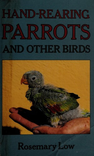 Hand-rearing Parrots and Other Birds