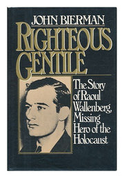 Righteous Gentile: The Story of Raoul Wallenberg,Missing Hero of the Holocaust