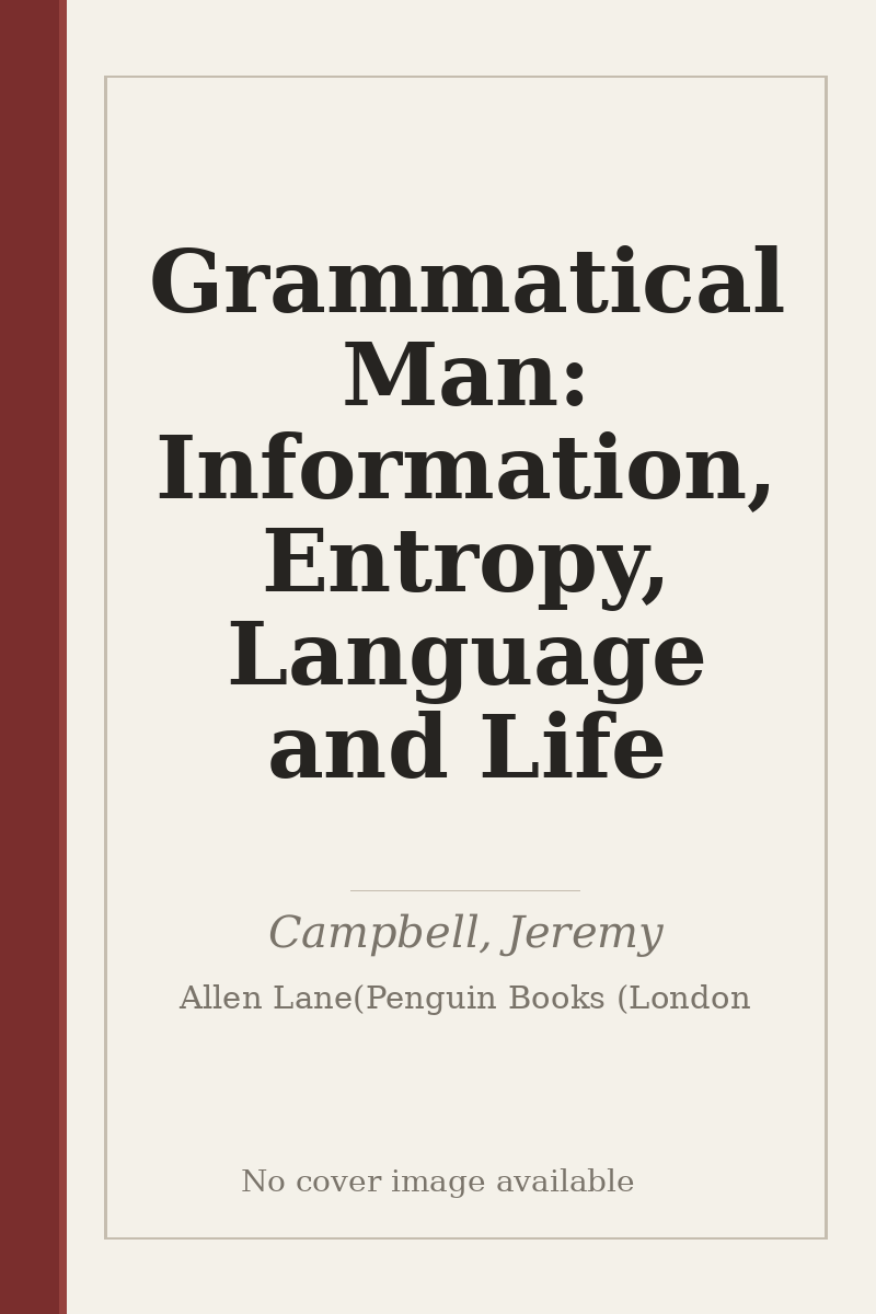 Grammatical Man: Information, Entropy, Language and Life - no cover image available