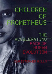 Children of Prometheus: The Accelerating Pace of Human Evolution
