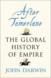 After Tamerlane: The Global History of Empire since 1405
