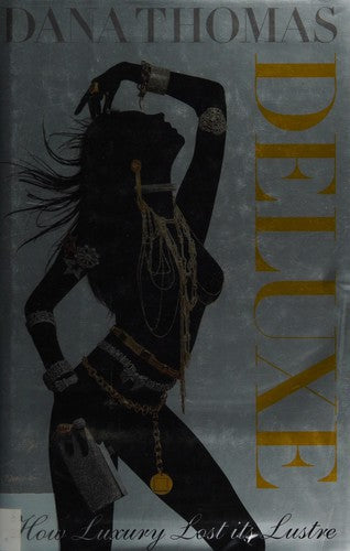 Deluxe: How Luxury Lost its Lustre