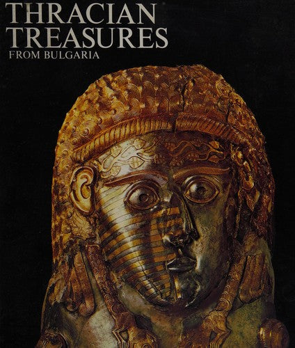 Thracian Treasures from Bulgaria: A Special Exhibition at the British Museum, January-March 1976
