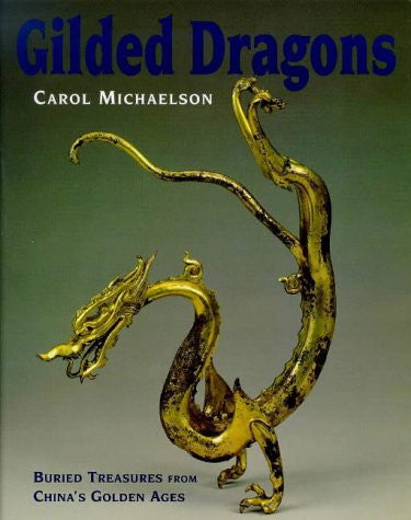 Gilded Dragons: Buried Treasures from China's Golden Ages