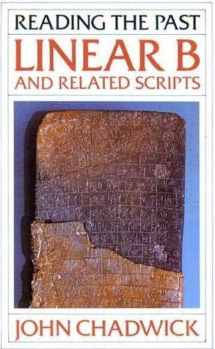 Linear B and Related Scripts (Reading the Past - Cuneiform to the Alphabet)