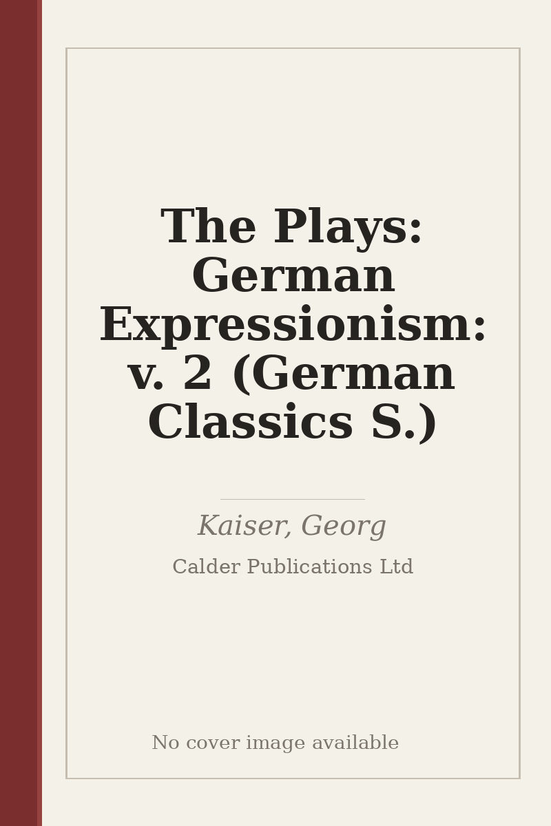 The Plays: German Expressionism: v. 2 (German Classics S.) - no cover image available