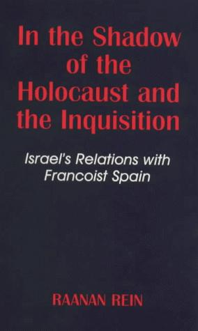 In the Shadow of the Holocaust and the Inquisition: Israel's Relations with Francoist Spain