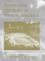 Sport and Memory in North America (Sport in the Global Society)