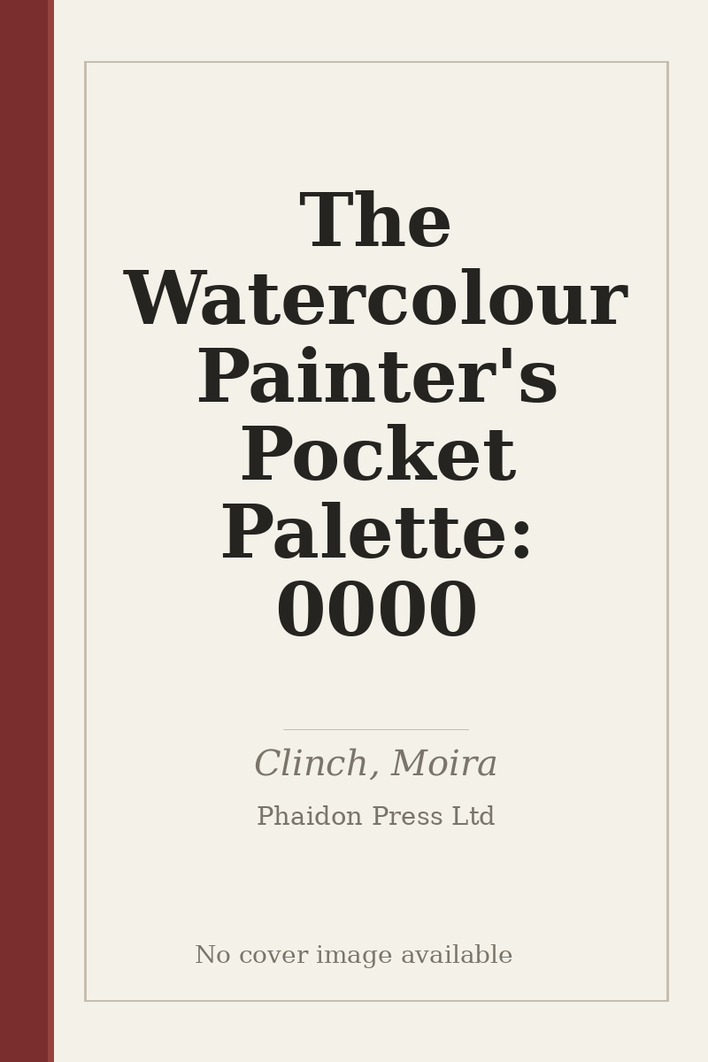 The Watercolour Painter's Pocket Palette: 0000 - no cover image available