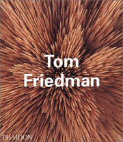 Tom Friedman (Phaidon Contemporary Artists Series)