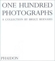 One Hundred Photographs: A Collection by Bruce Bernard