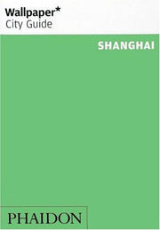Wallpaper* City Guide Shanghai: Edition en langue anglaise: 0000