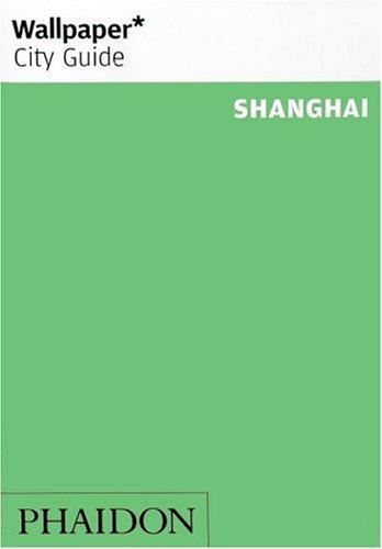 Wallpaper* City Guide Shanghai: Edition en langue anglaise: 0000
