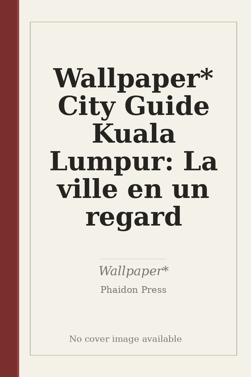 Wallpaper* City Guide Kuala Lumpur: La ville en un regard - no cover image available