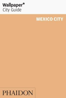 Wallpaper* City Guide Mexico City 2012