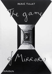 The Game of Mirrors (Game Of... (Phaidon))