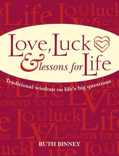 Love, Luck and Lessons for Life: Traditional Wisdom on Life's Big Questions