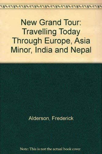 New "Grand Tour": Travelling Today Through Europe, Asia Minor, India and Nepal