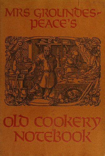 Mrs Groundes-Peace's Old Cookery Notebook