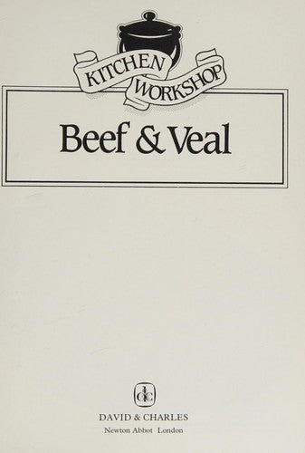 Beef and Veal (Kitchen Workshop S.)