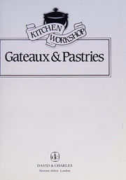 Gateaux and Pastries (Kitchen Workshop S.)