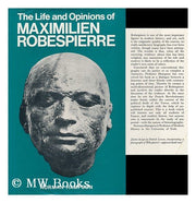 Life and Opinions of Maximilian Robespierre